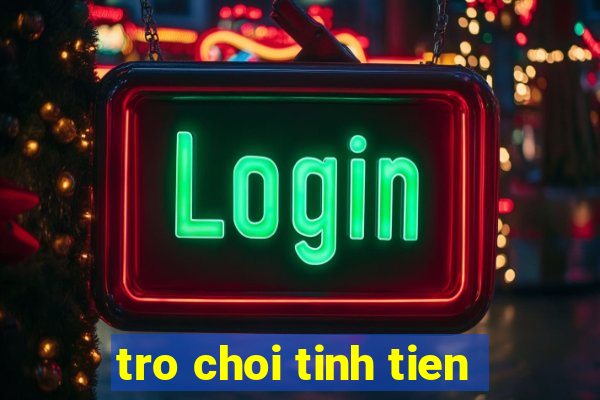 tro choi tinh tien