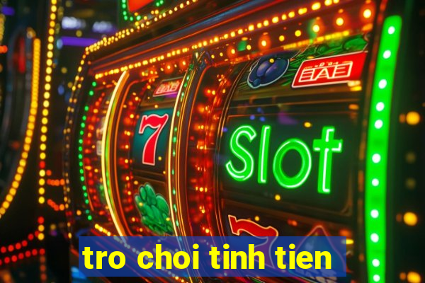 tro choi tinh tien