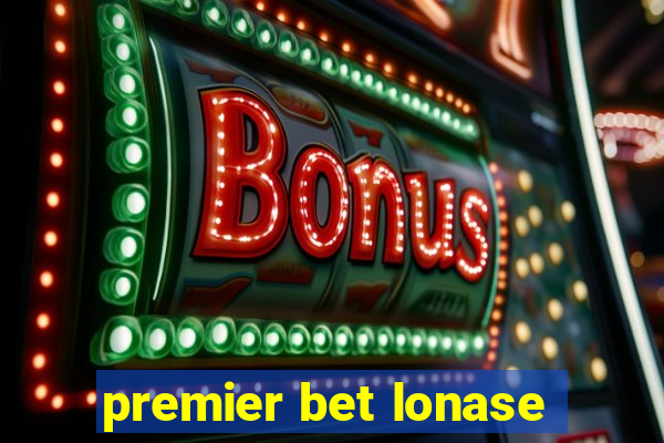 premier bet lonase