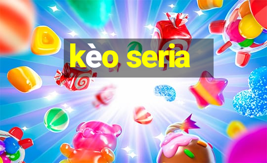 kèo seria