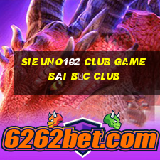 Sieuno102 Club Game Bài Bốc Club