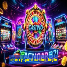 cherry gold casino login