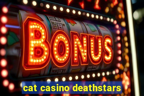 cat casino deathstars