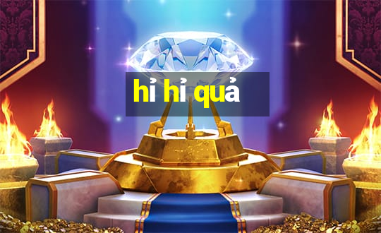 hỉ hỉ quả