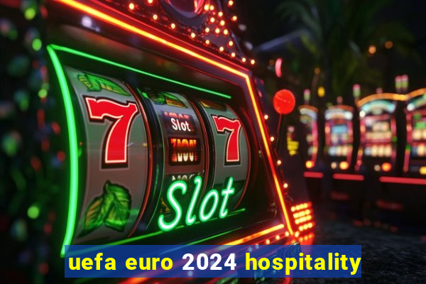 uefa euro 2024 hospitality