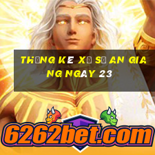 Thống kê Xổ Số an giang ngày 23