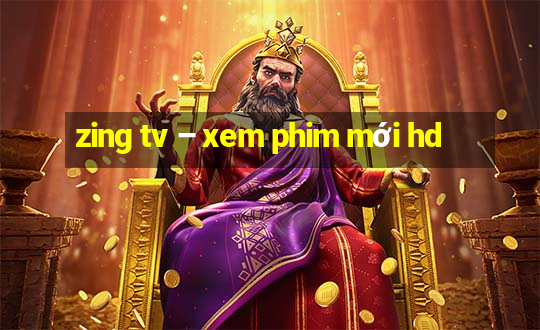 zing tv – xem phim mới hd