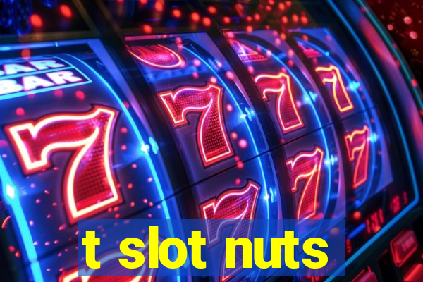 t slot nuts