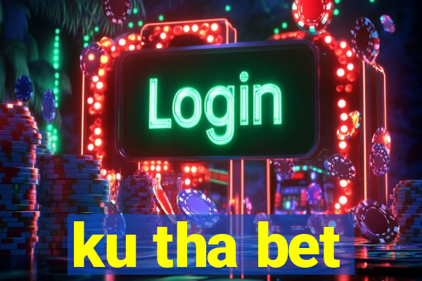 ku tha bet