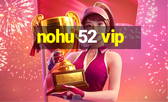 nohu 52 vip