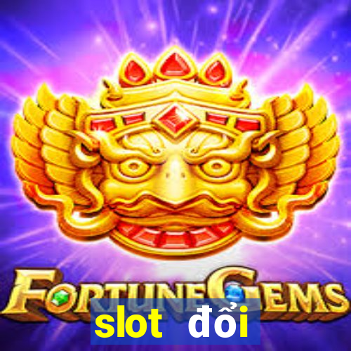 slot đổi thưởng 2024