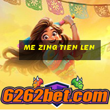 me zing tien len