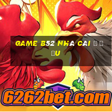 game b52 nhà cái ở đầu