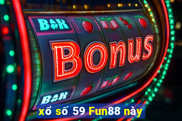 xổ số 59 Fun88 này