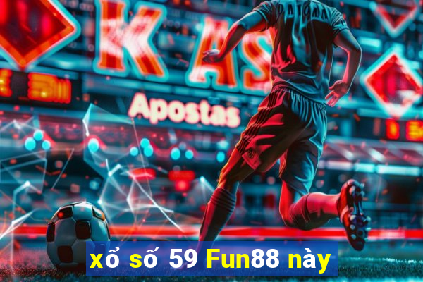 xổ số 59 Fun88 này