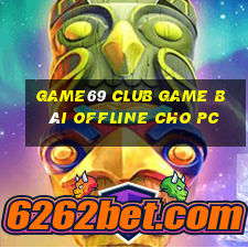 Game69 Club Game Bài Offline Cho Pc