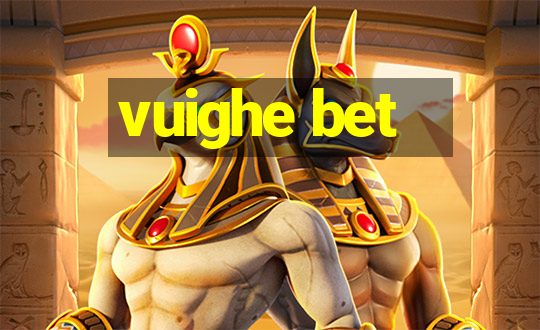 vuighe bet