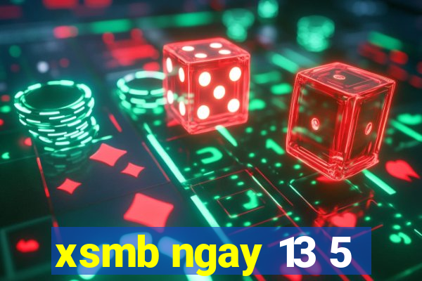 xsmb ngay 13 5