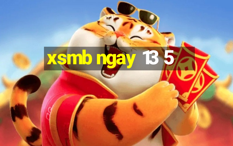 xsmb ngay 13 5