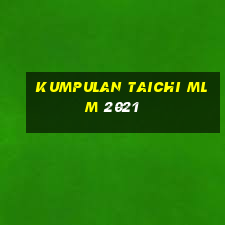 kumpulan taichi mlm 2021