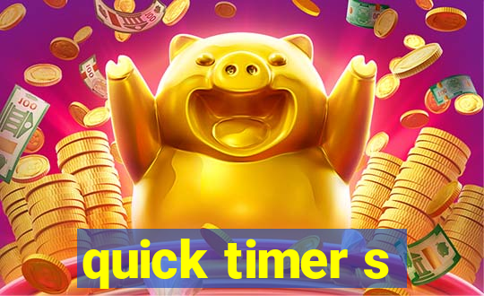 quick timer s