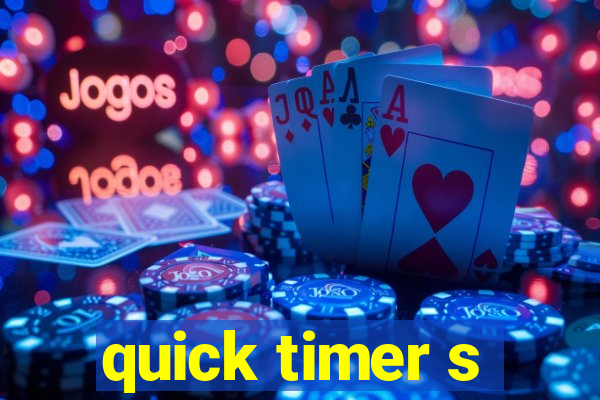 quick timer s