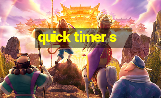 quick timer s