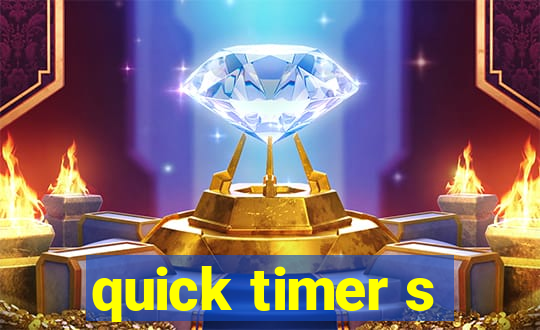 quick timer s