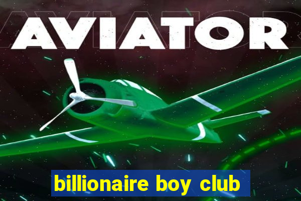 billionaire boy club