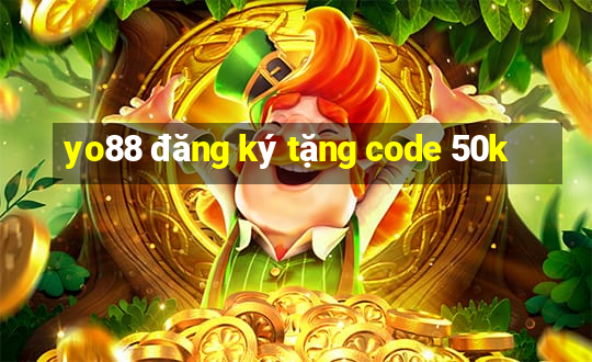 yo88 đăng ký tặng code 50k