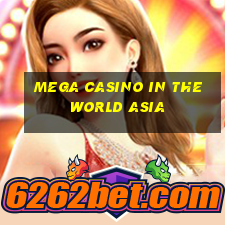 mega casino in the world asia