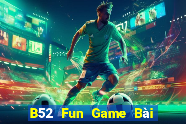 B52 Fun Game Bài 3 Cây Online