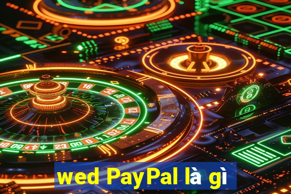 wed PayPal là gì