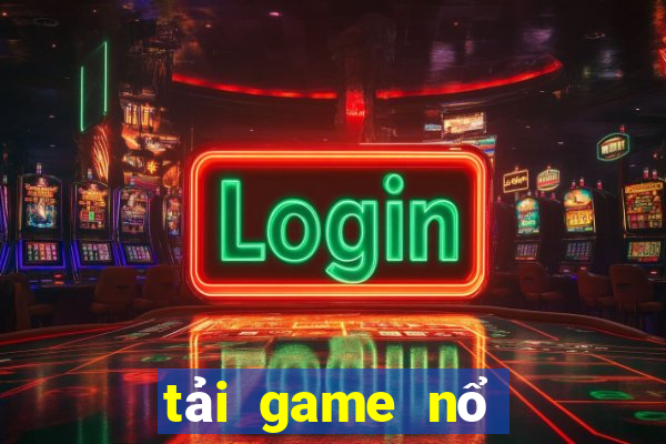 tải game nổ hủ mới nhất