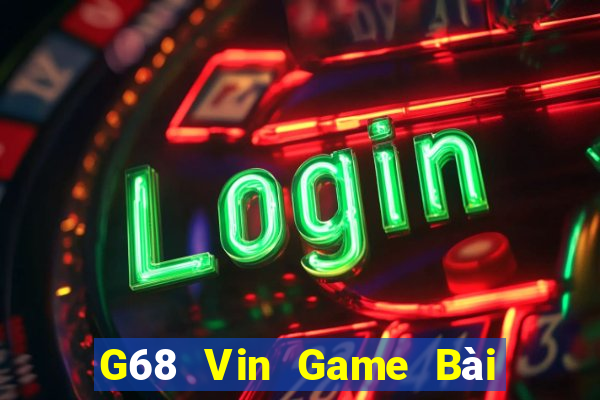 G68 Vin Game Bài Đổi Thưởng Caovietnet