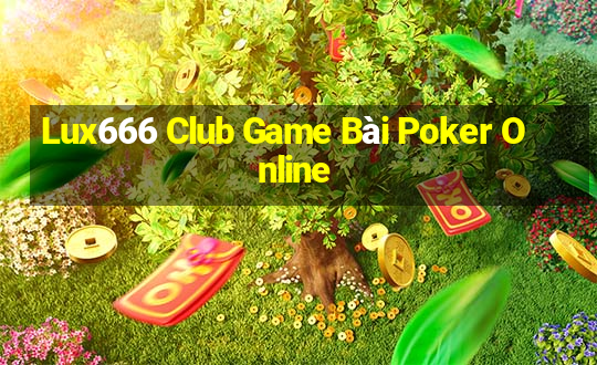 Lux666 Club Game Bài Poker Online