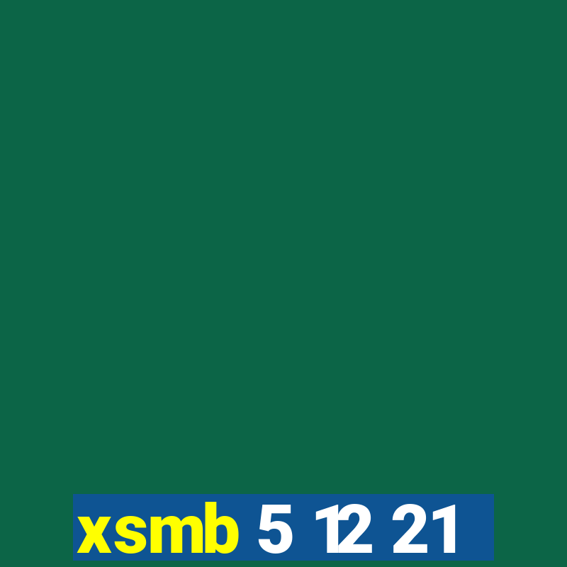 xsmb 5 12 21