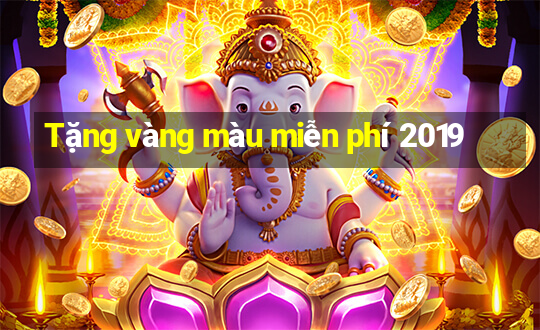 Tặng vàng màu miễn phí 2019