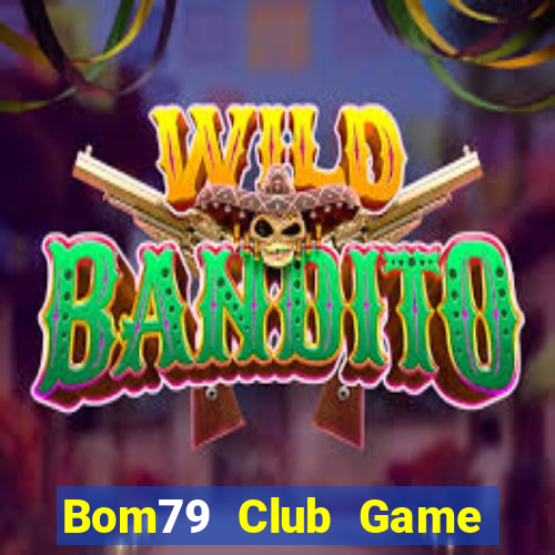 Bom79 Club Game Bài Ma Cao