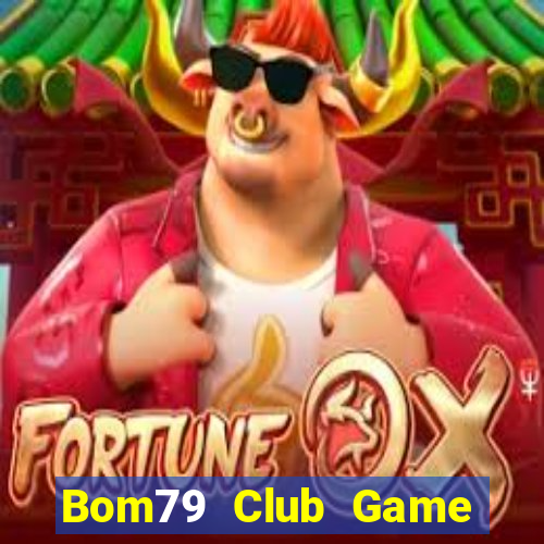 Bom79 Club Game Bài Ma Cao