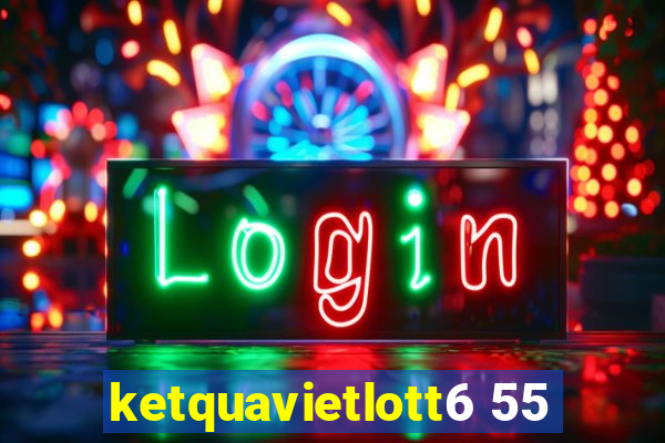 ketquavietlott6 55