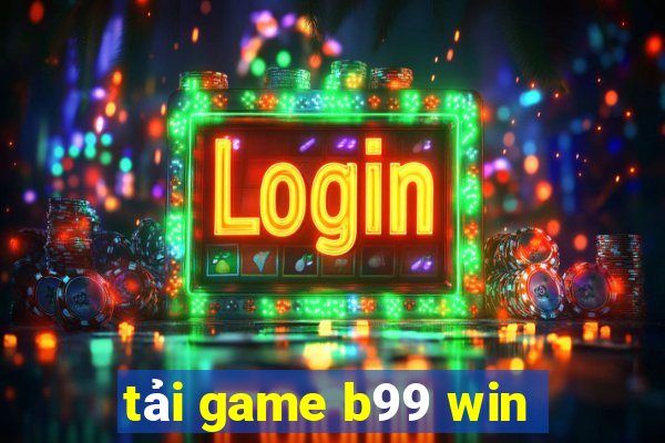 tải game b99 win