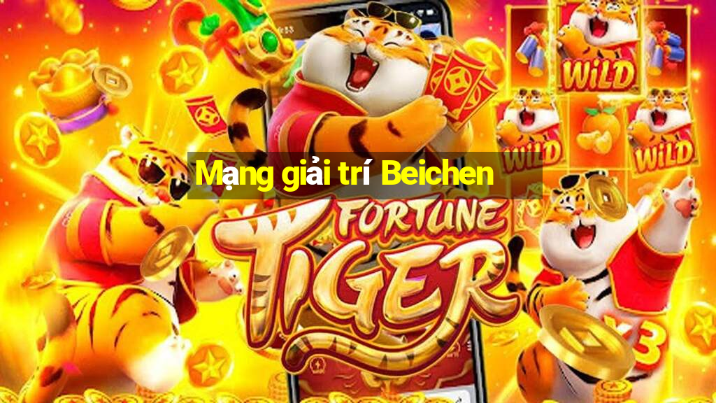 Mạng giải trí Beichen