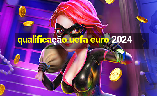 qualificação uefa euro 2024