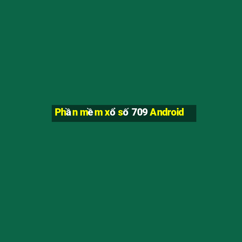 Phần mềm xổ số 709 Android