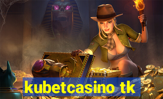 kubetcasino tk