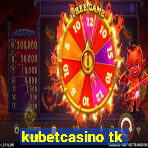 kubetcasino tk