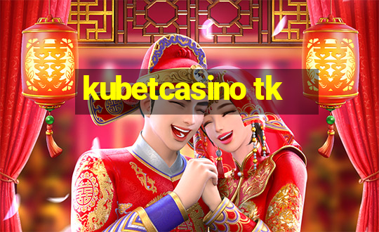 kubetcasino tk