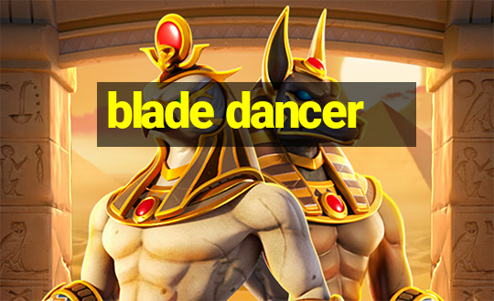 blade dancer