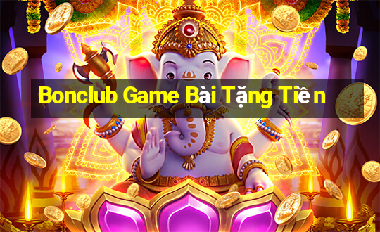 Bonclub Game Bài Tặng Tiền